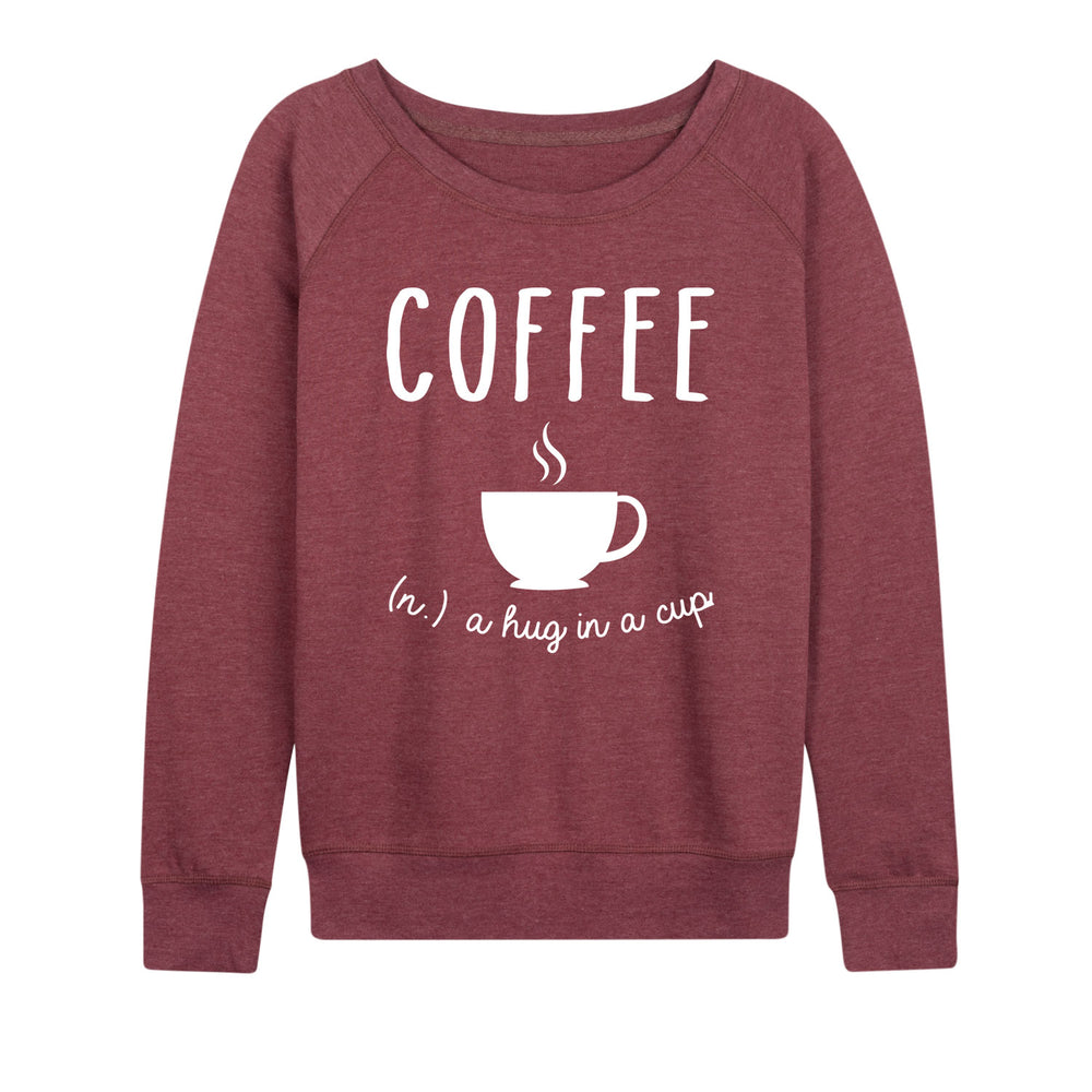 Coffee Definition Hug In A Cup - Women's Slouchy