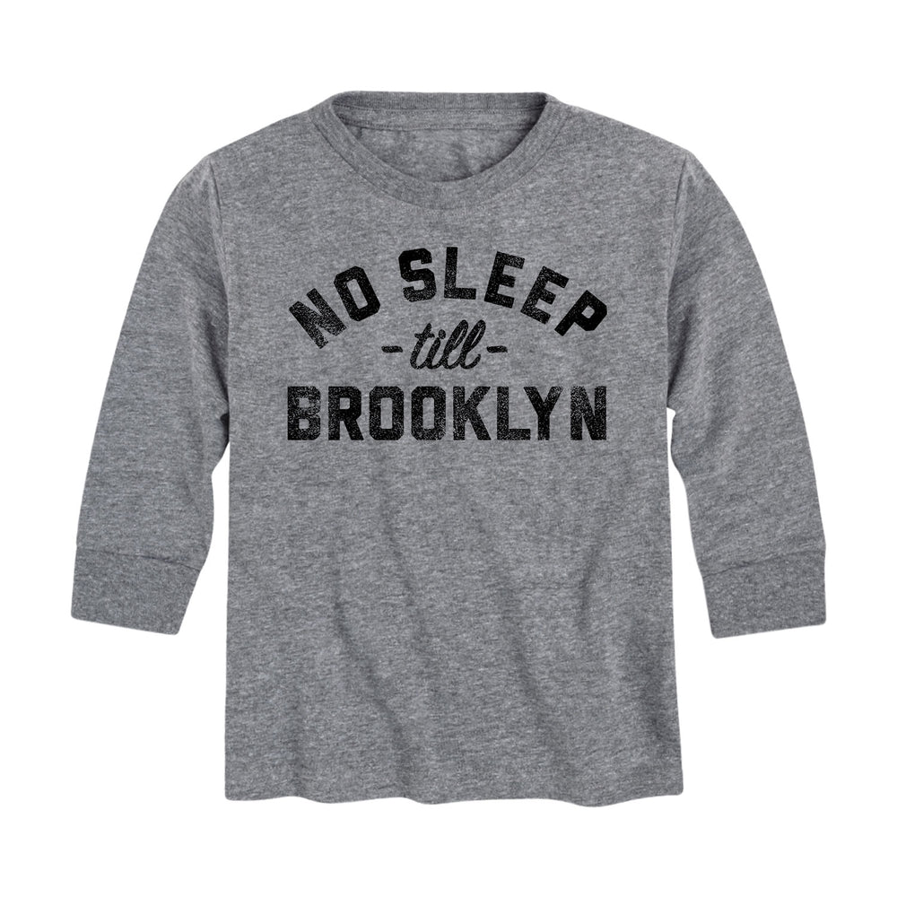 No Sleep Till Brooklyn - Youth & Toddler Long Sleeve T-Shirt