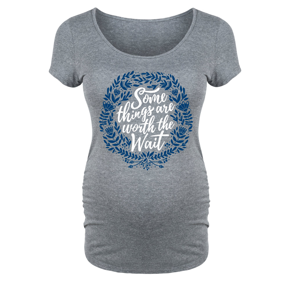 Some Things Are Worth The Wait - Maternity Short Sleeve T-Shirt