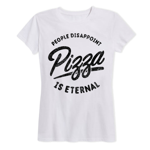 Peope Disappoint Pizza Is Eternal - Women's Short Sleeve T-Shirt