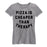 Pizza Is Cheaper Than Therapy - Women's Short Sleeve T-Shirt
