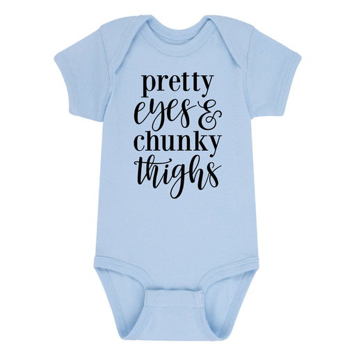 Pretty Eyes And Chunky Thighs - Infant One Piece
