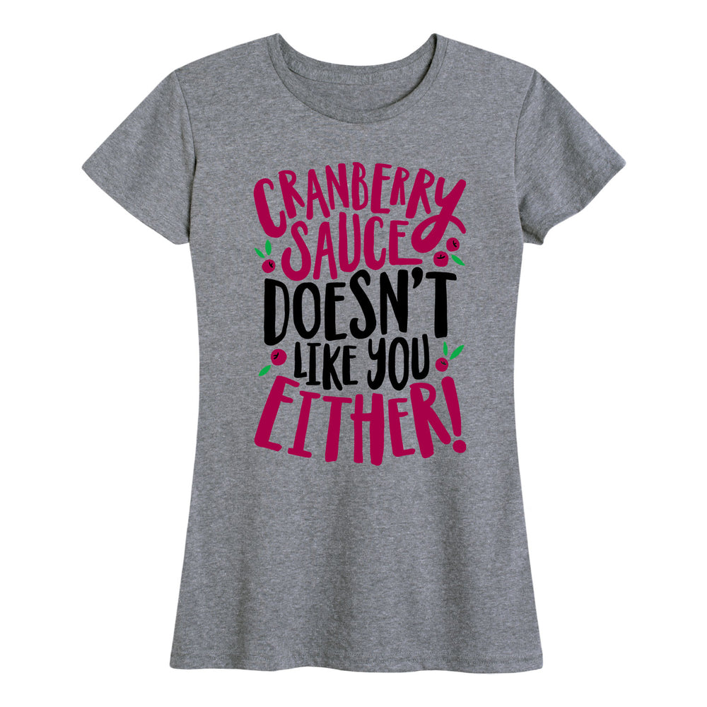 Cranberry Sauce Doesn't Like You Either - Women's Short Sleeve Graphic T-Shirt