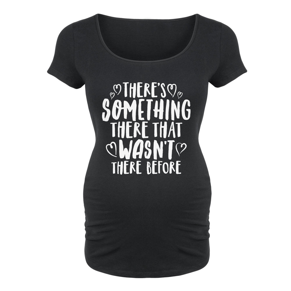 Something That Wasn't There Before - Maternity Short Sleeve T-Shirt