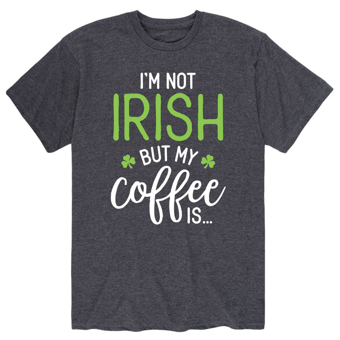 I'm Not Irish But My Coffee Is - Men's Short Sleeve T-Shirt