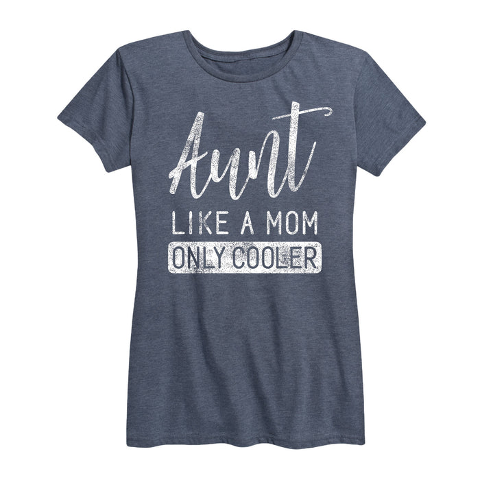 Aunt Like a Mom Only Cooler - Women's Short Sleeve T-Shirt