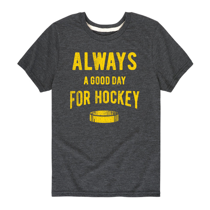 Always A Good Day For Hockey - Youth & Toddler Short Sleeve T-Shirt