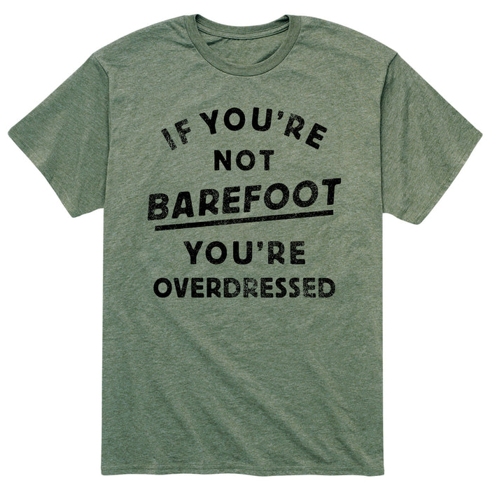 If You're Not Barefoot You're Overdressed - Men's Short Sleeve T-Shirt