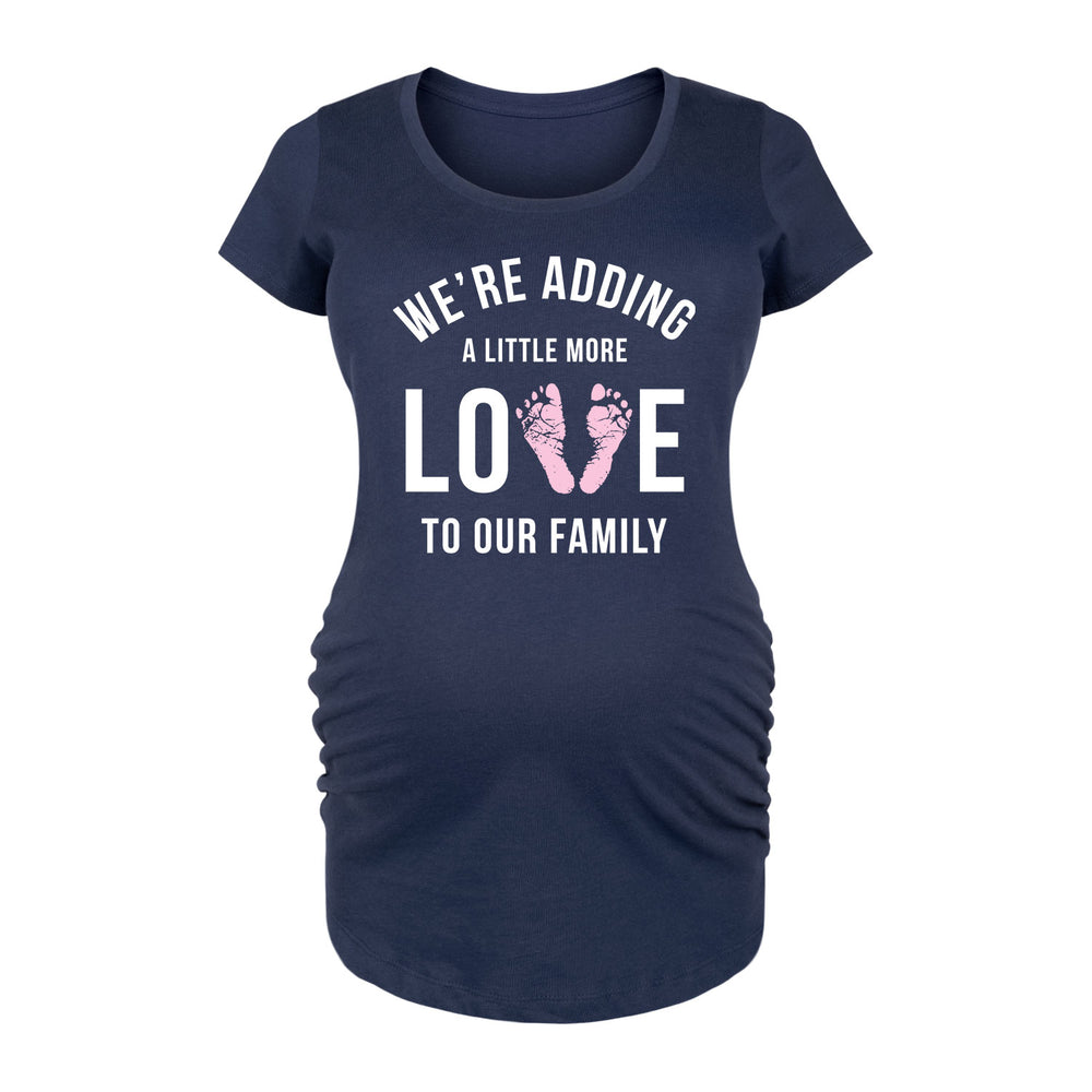 We're Adding A Little More Love To Our Family - Maternity Short Sleeve T-Shirt