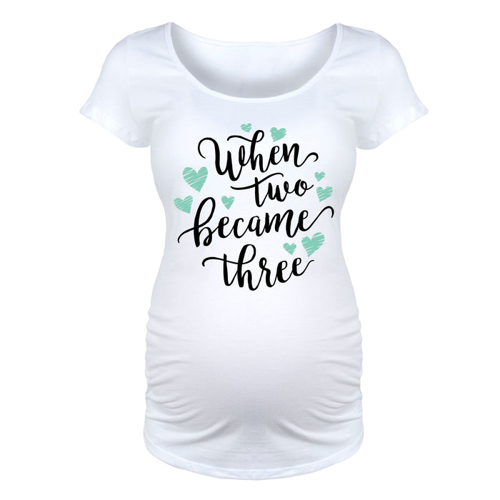 When Two Became Three  - Maternity Short Sleeve T-Shirt