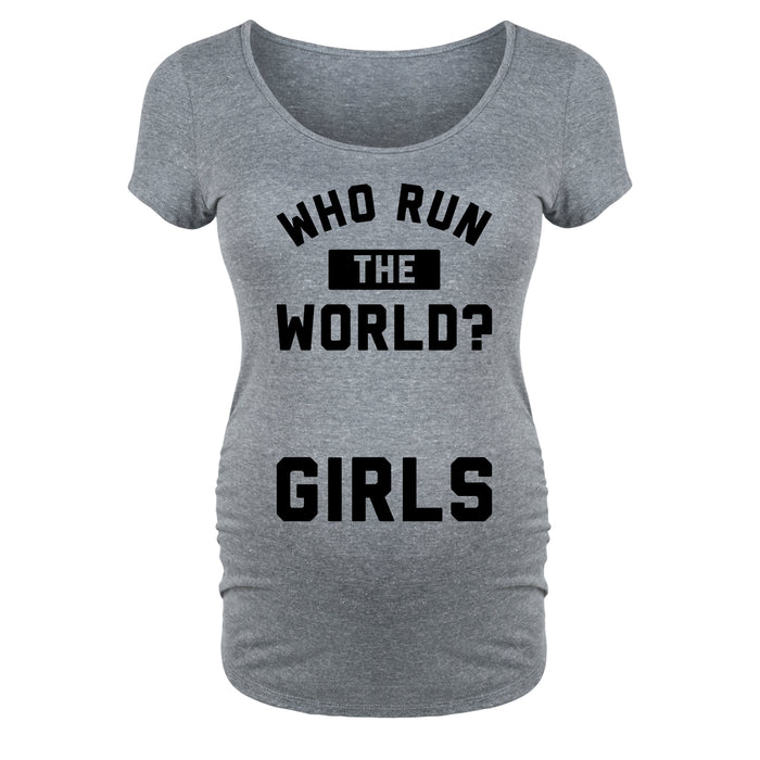 Who Run The World? Girls. - Maternity Short Sleeve T-Shirt