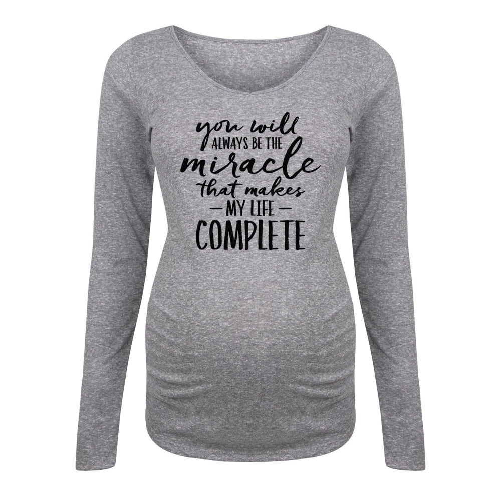You Will Always Be The Miracle - Maternity Long Sleeve T-Shirt