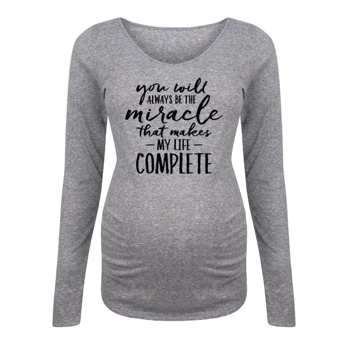 You Will Always Be The Miracle - Maternity Long Sleeve T-Shirt