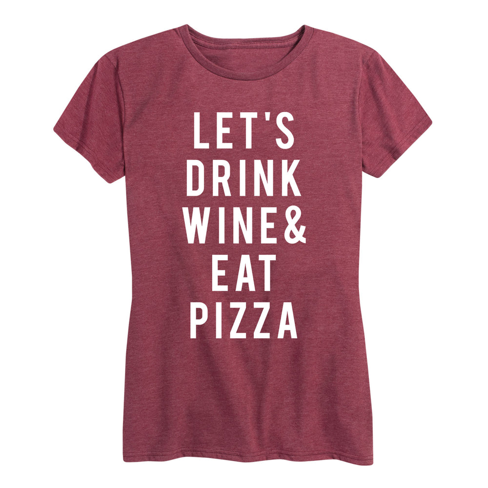 Let's Drink Wine And Eat Pizza - Women's Short Sleeve T-Shirt