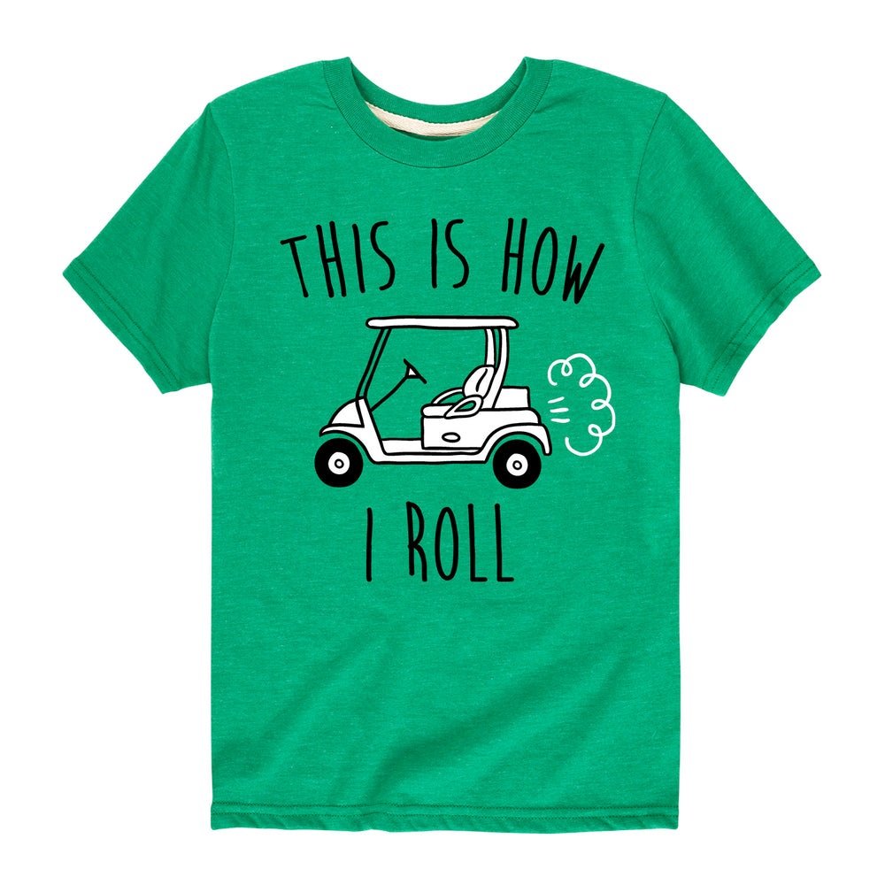 This Is How I Roll - Youth & Toddler Short Sleeve T-Shirt