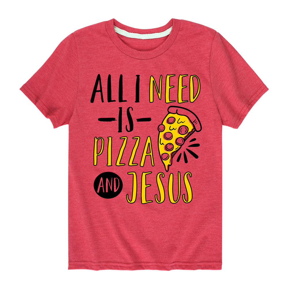 All I Need Is Pizza and Jesus - Youth & Toddler Short Sleeve T-Shirt