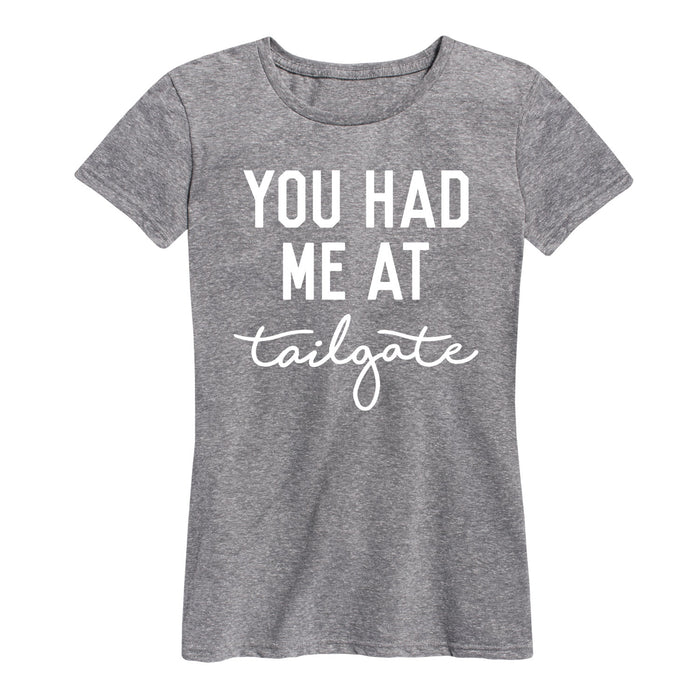 You Had Me At Tailgate - Women's Short Sleeve T-Shirt
