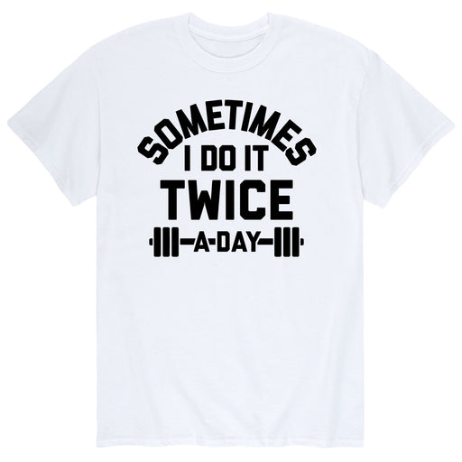 Sometimes Do It Twice a Day - Men's Short Sleeve T-Shirt