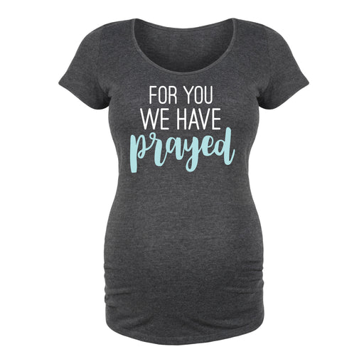 For You We Have Prayed - Maternity Short Sleeve T-Shirt