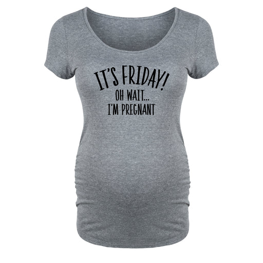It's Friday! Oh Wait... - Maternity Short Sleeve T-Shirt