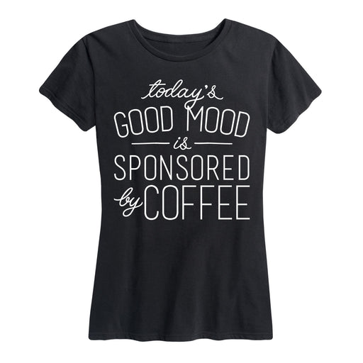 Today's Good Mood Is Sponsored By Coffee - Women's Short Sleeve T-Shirt
