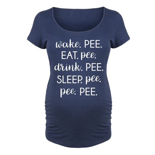 Wake Eat Drink Sleep Pee - Maternity Short Sleeve T-Shirt