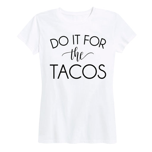 Do It For The Tacos - Women's Short Sleeve T-Shirt