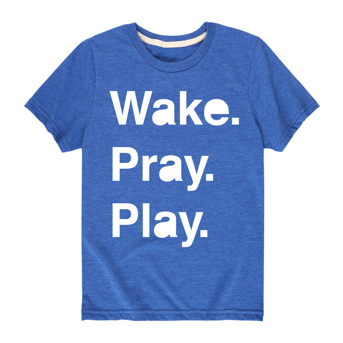 Wake Pray Play - Youth & Toddler Short Sleeve T-Shirt