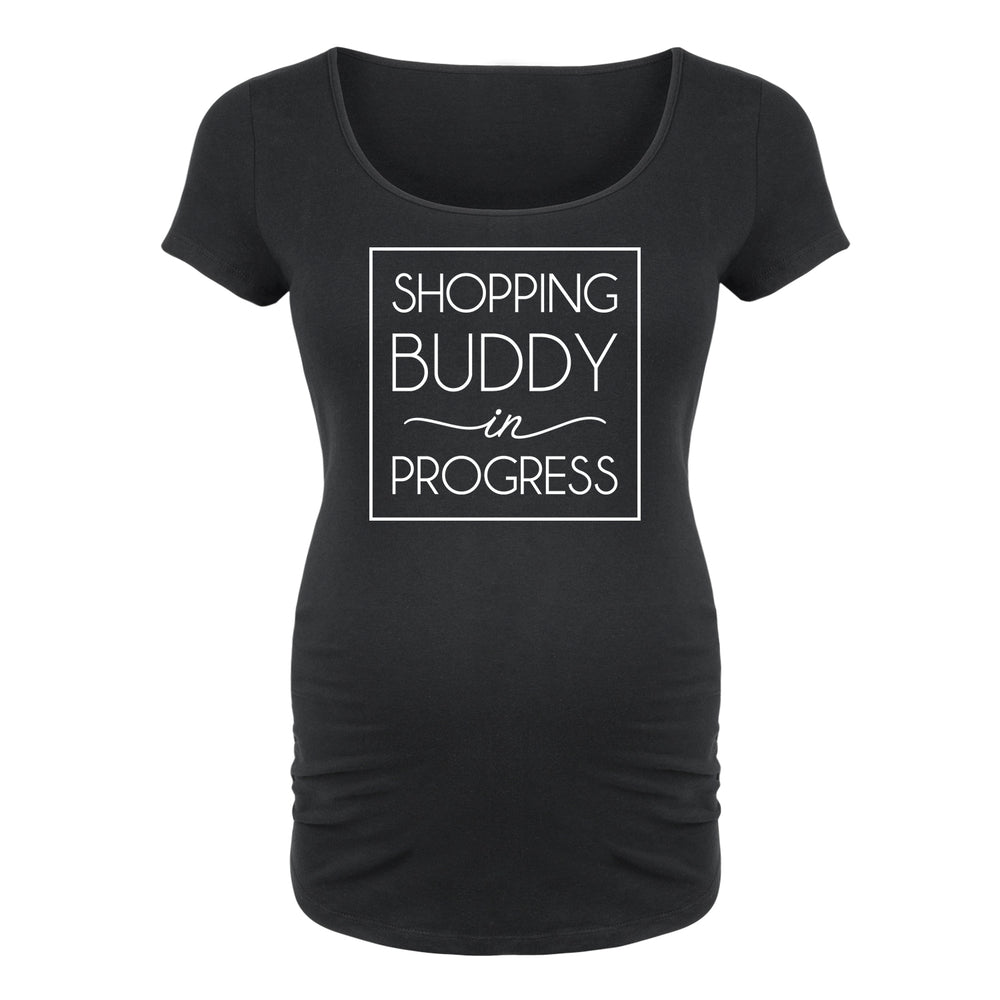 Shopping Buddy In Progress - Maternity Short Sleeve T-Shirt