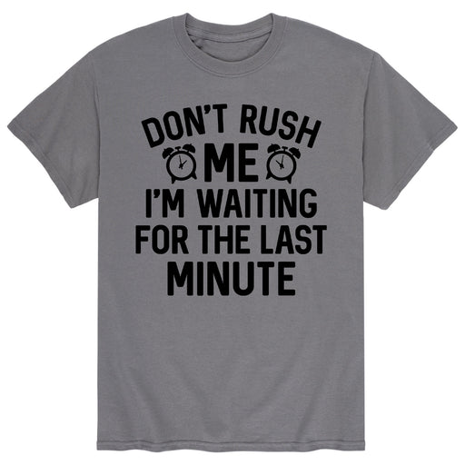 Don't Rush Me Last Minute - Men's Short Sleeve T-Shirt
