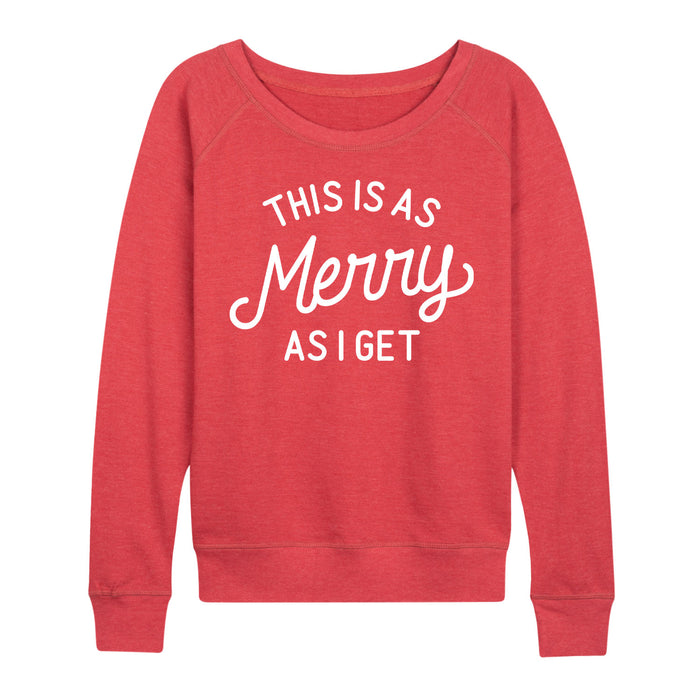 This Is As Merry As I Get - Women's Slouchy