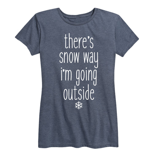 There's Snow Way Outside - Women's Short Sleeve T-Shirt