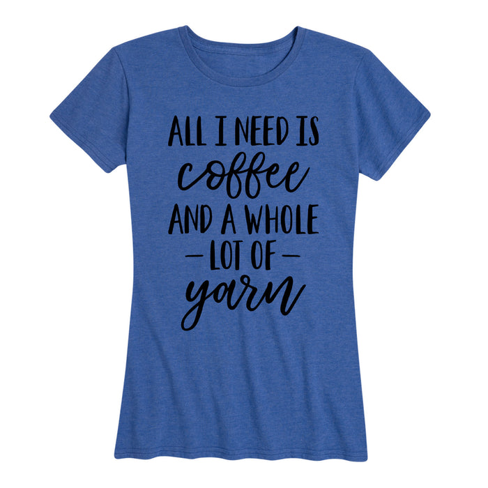 Coffee And A Whole Lot Of Yarn - Women's Short Sleeve T-Shirt