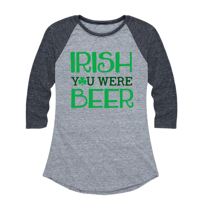 Irish You Were Beer - Women's Raglan