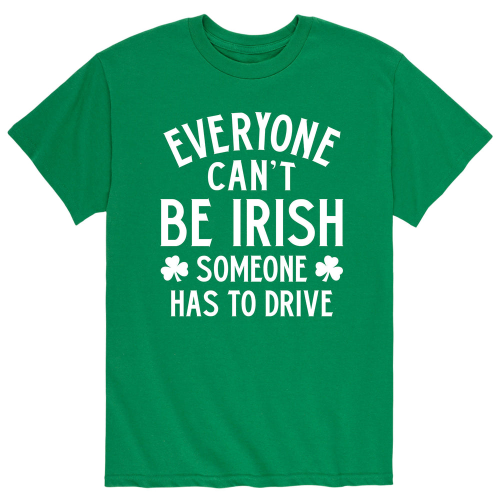 Everyone Can't Be Irish - Men's Short Sleeve T-Shirt