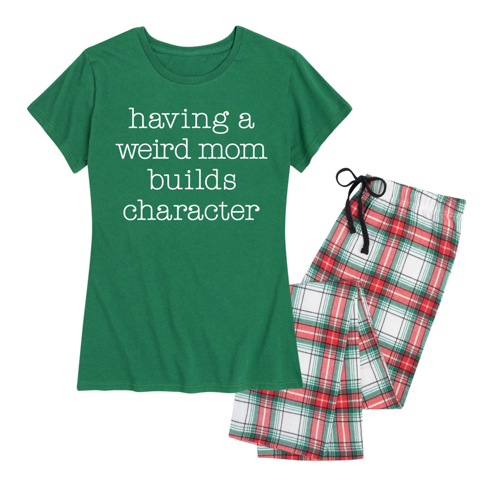 Having A Weird Mom Builds Character - Women's Pajama Set