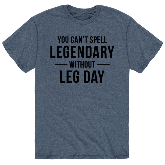 Can't Spell Legendary Without Leg Day- Men's Short Sleeve T-Shirt