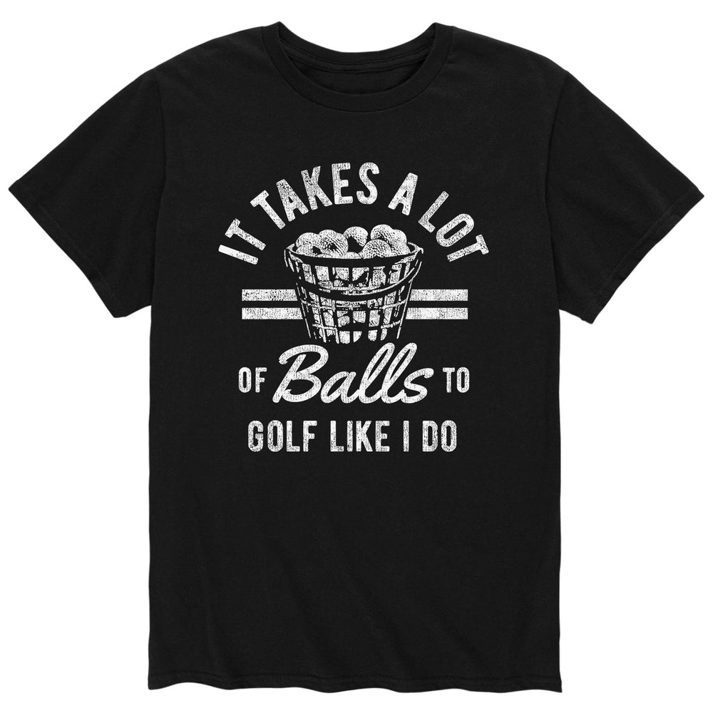 It Takes a Lot of Balls - Men's Short Sleeve T-Shirt