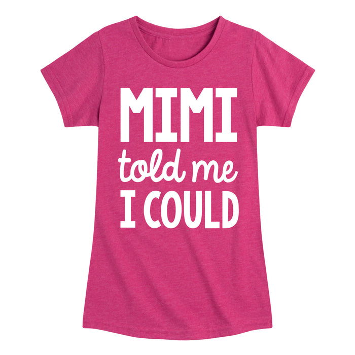 Told Me I Could Mimi - Toddler & Youth Girl's Short Sleeve T-Shirt