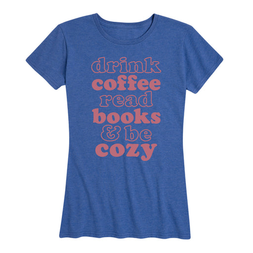 Drink Coffee Read Books Be Cozy - Women's Short Sleeve T-Shirt
