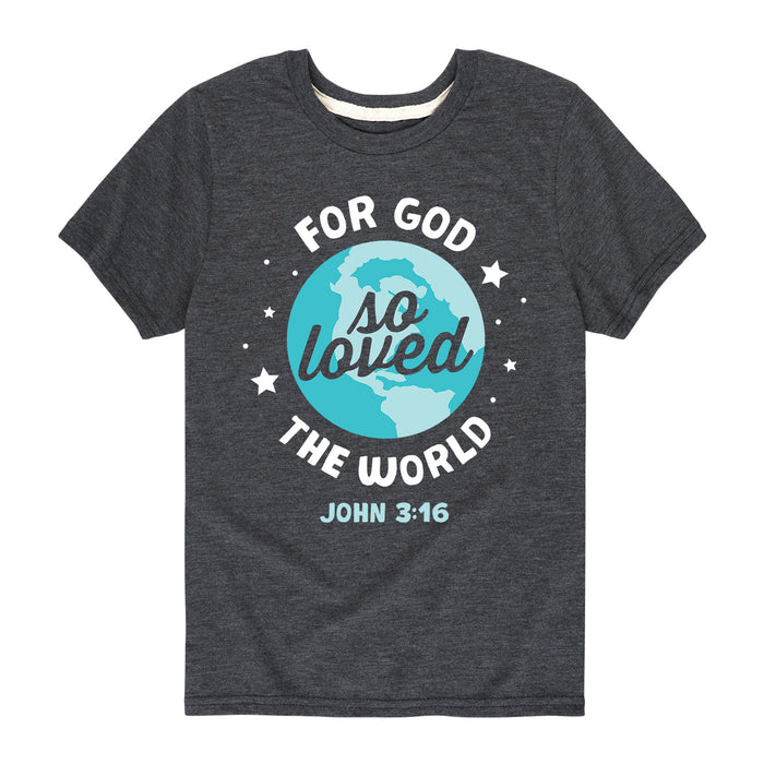 God So Loved World - Youth & Toddler Short Sleeve T-Shirt