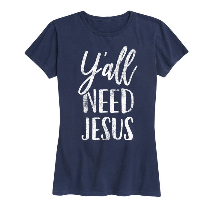 Y'all Need Jesus - Women's Short Sleeve T-Shirt