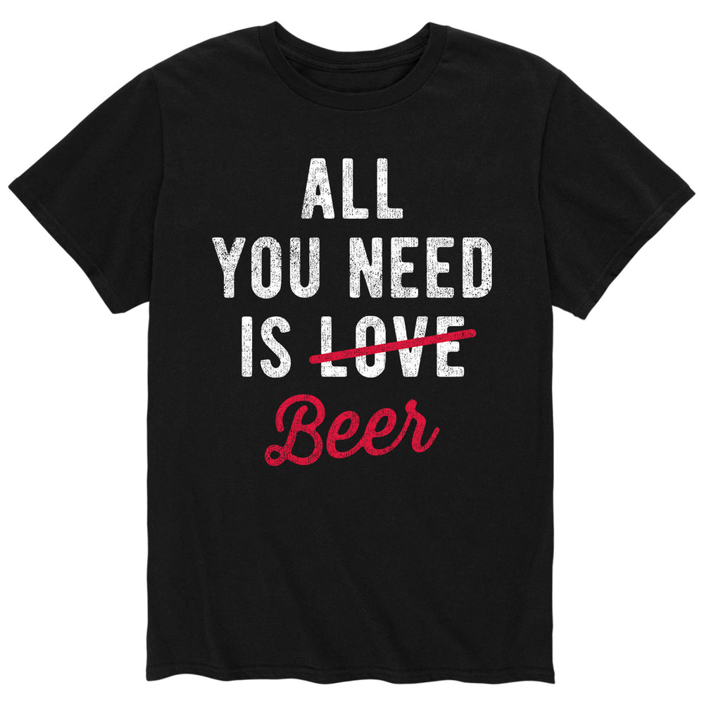 All You Need Is Beer - Men's Short Sleeve T-Shirt