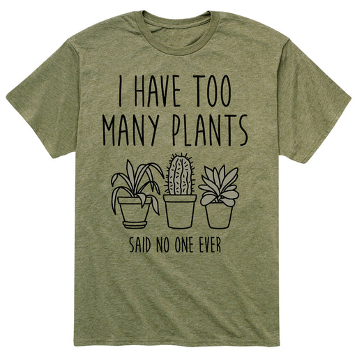 I Have Too Many Plants - Men's Short Sleeve T-Shirt