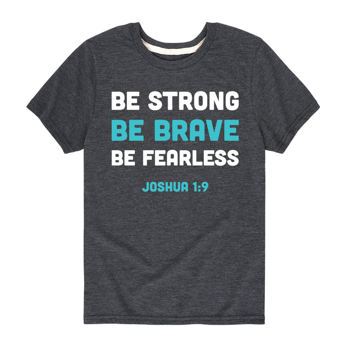 Be Strong Be Brave Be Fearless - Youth & Toddler Short Sleeve T-Shirt