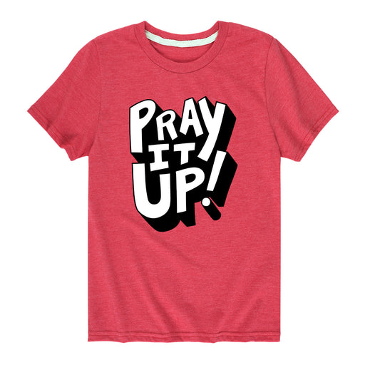 Pray It Up - Youth & Toddler Short Sleeve T-Shirt