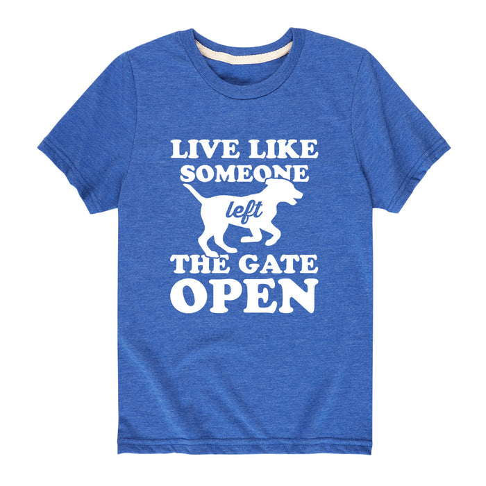 Live Like Someone Left The Gate Open - Youth & Toddler Short Sleeve T-Shirt