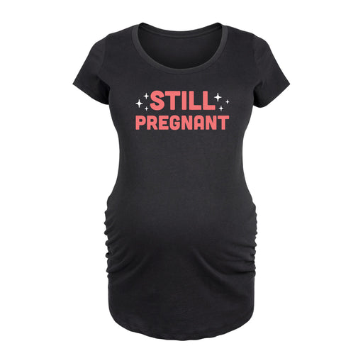 Still Pregnant - Maternity Scoop Neck Tee
