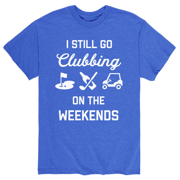 I Still Go Clubbing Weekends - Men's Short Sleeve T-Shirt