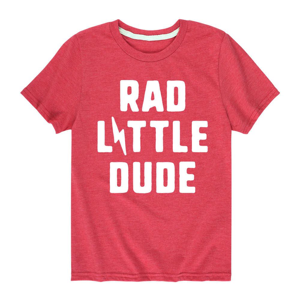 Rad Little Dude - Youth & Toddler Short Sleeve T-Shirt